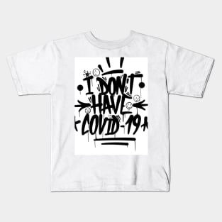 I Don't Have Covid 19 Kids T-Shirt